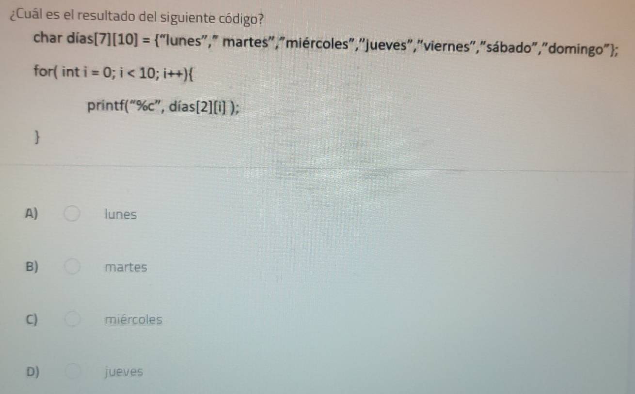 Resuelto:¿Cuál es el resultado del siguiente código? char días [7][10 ...