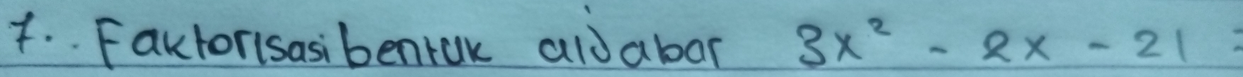 Faktorisasibenrak aidabar 3x^2-2x-21