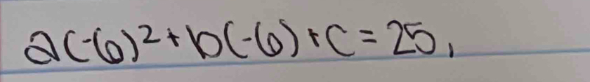 2(-6)^2+b(-6)+c=25,