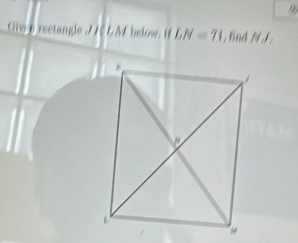 Givn rectangle J / UM below If LN=71 ind N