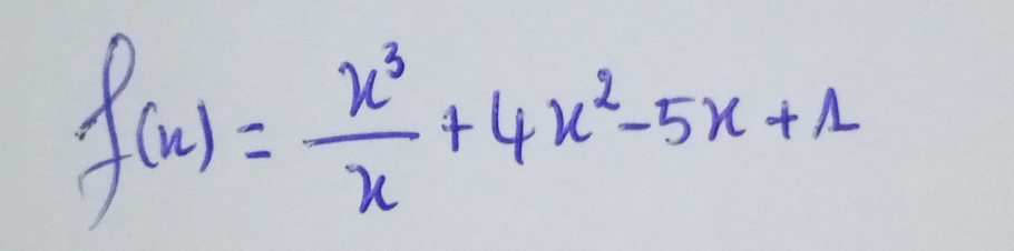 f(x)= x^3/x +4x^2-5x+1