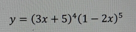 y=(3x+5)^4(1-2x)^5