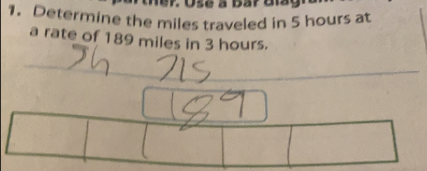 wer useaparoias
1. Determine the miles traveled in 5 hours at
a rate of 189 miles in 3 hours.