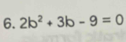 2b^2+3b-9=0