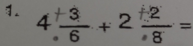 , 4÷+2÷=