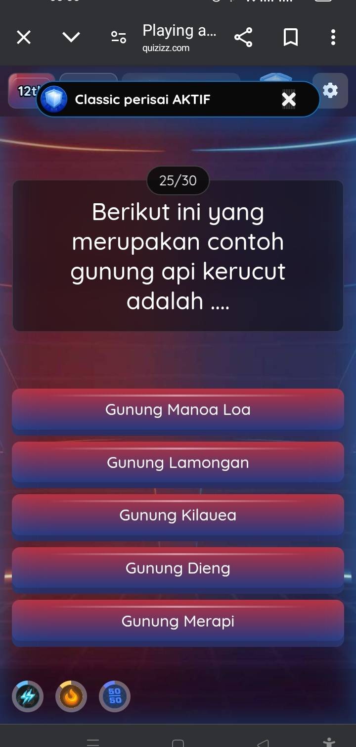 Playing a...
quizizz.com
12t Classic perisai AKTIF
25/30
Berikut ini yang
merupakan contoh
gunung api kerucut
adalah ....
Gunung Manoa Loa
Gunung Lamongan
Gunung Kilauea
Gunung Dieng
Gunung Merapi