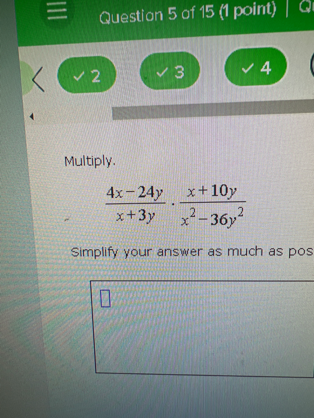 Multiply.
 (4x-24y)/x+3y ·  (x+10y)/x^2-36y^2 
Simplify your answer as much as pos