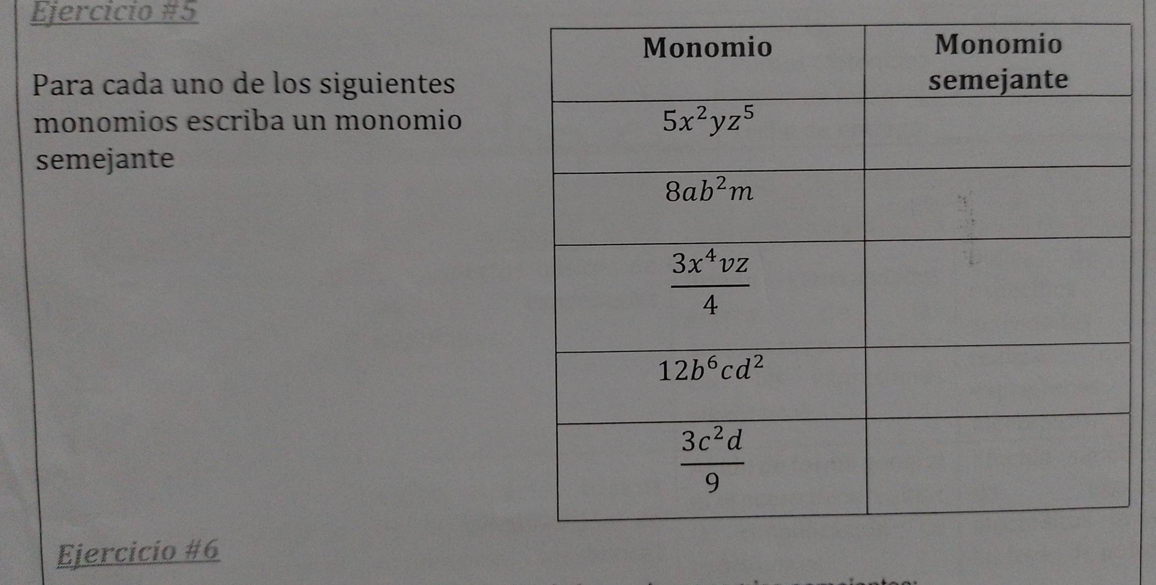 Para cada uno de los siguientes
monomios escriba un monomio
semejante
Ejercicio #6