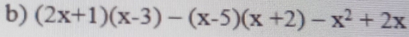 (2x+1)(x-3)-(x-5)(x+2)-x^2+2x