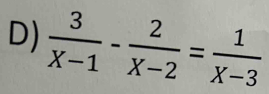  3/X-1 - 2/X-2 = 1/X-3 