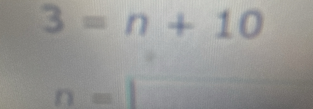 3=n+10
n=