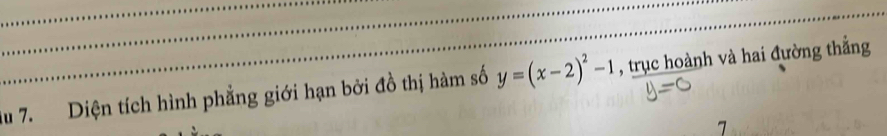 du 7. Diện tích hình phẳng giới hạn bởi đồ thị hàm số y=(x-2)^2-1 , trục hoành và hai đường thắng 
7