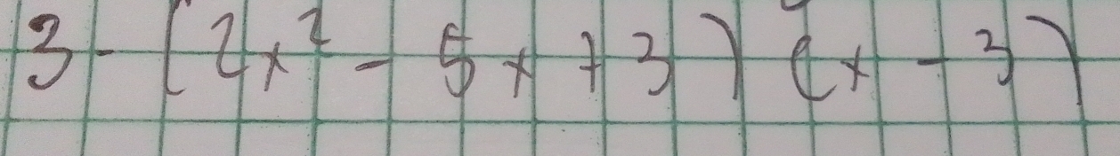 3-(2x^2-5x+3)(x-3)