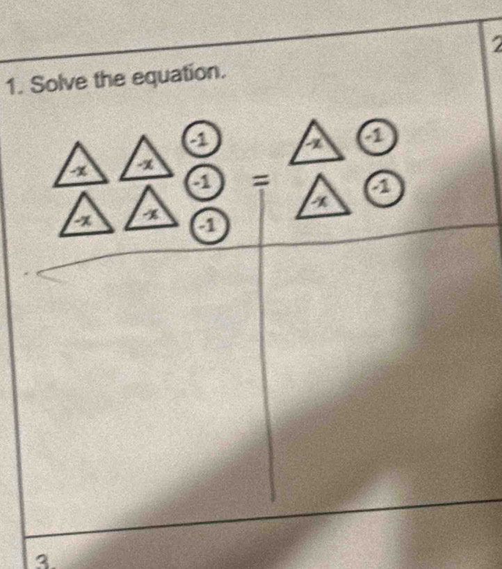 a 
1. Solve the equation.
a
a
-x -x
a =
a
-x x a
3.