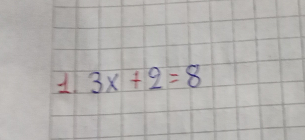 1 3x+2=8