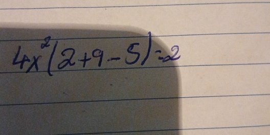 4x^2(2+9-5)=2