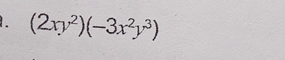 (2xy^2)(-3x^2y^3)