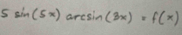 sin (5x) arc sin (3x)=f(x)