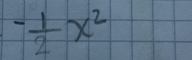 - 1/2 x^2