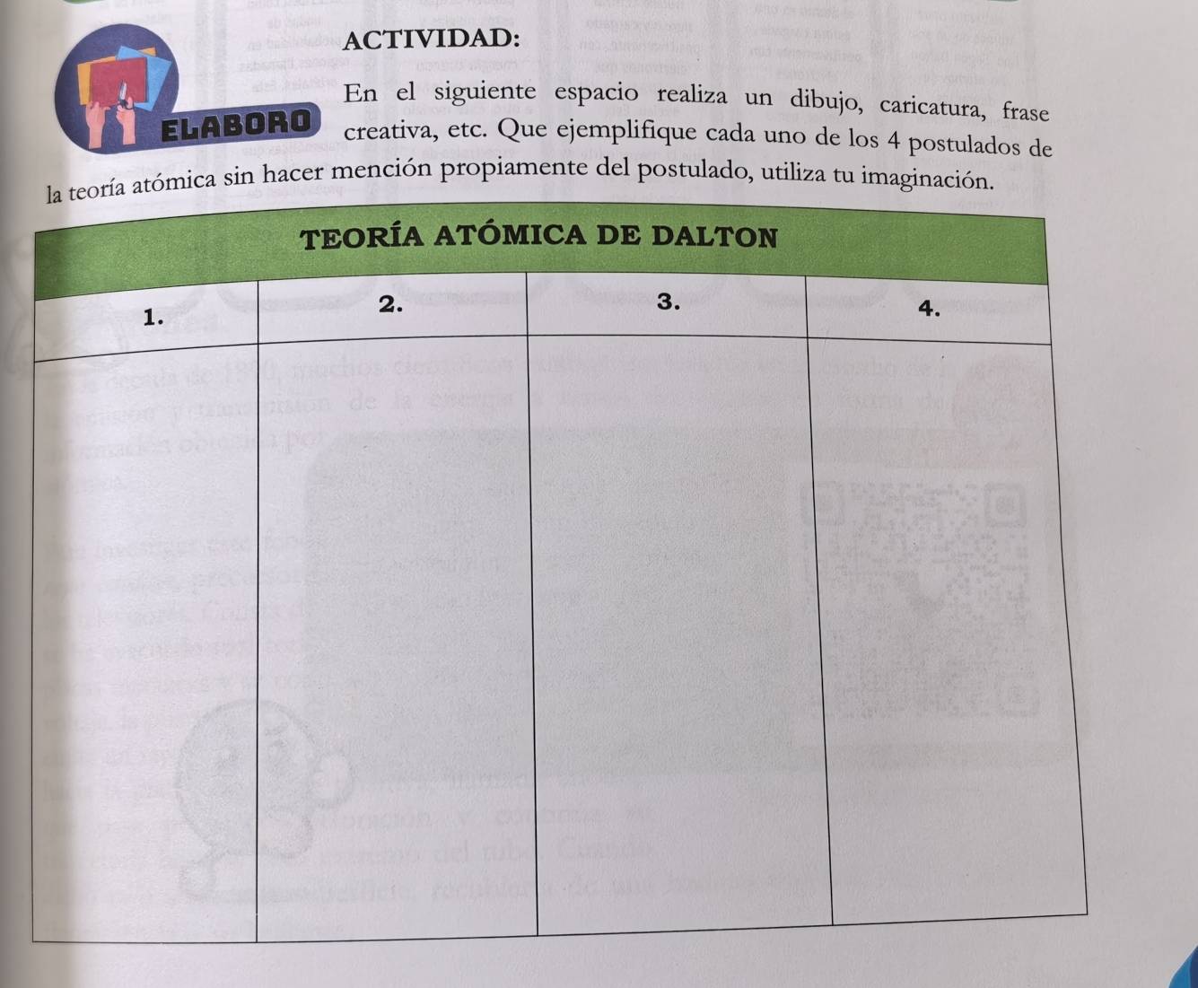 ACTIVIDAD: 
En el siguiente espacio realiza un dibujo, caricatura, frase 
ELABORO creativa, etc. Que ejemplifique cada uno de los 4 postulados de 
cer mención propiamente del postulado, ut