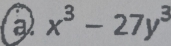 a x^3-27y^3