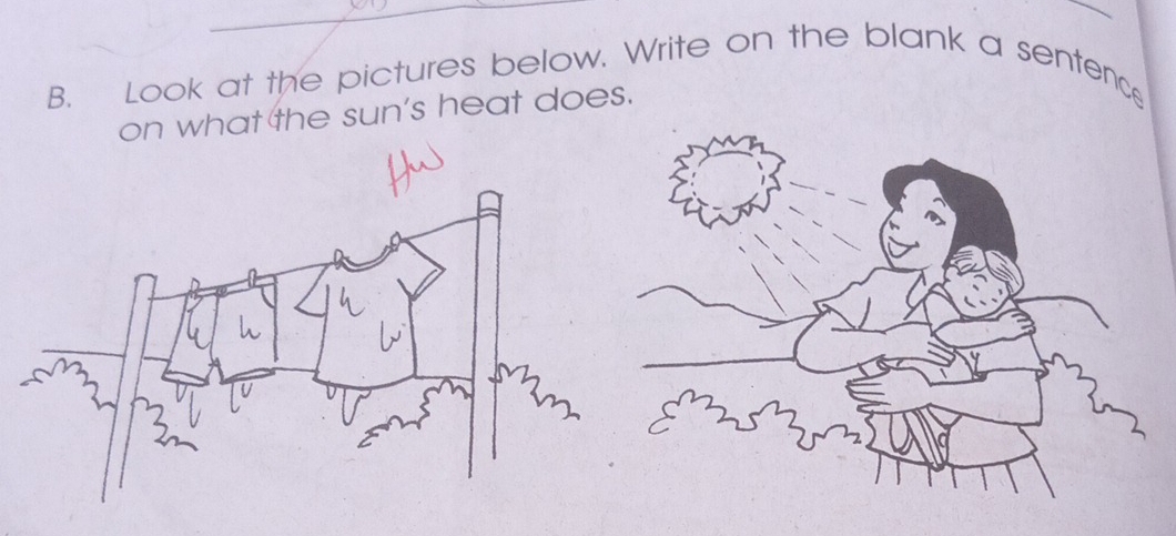 Look at the pictures below. Write on the blank a sentence 
on what the sun's heat does.