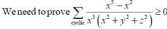 We need to prove sumlimits _cycle (x^5-x^2)/x^3(x^2+y^2+z^2) ≥ 0