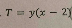 T=y(x-2)