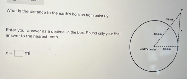 What is the distance to the earth's horizon from point P? 
Enter your answer as a decimal in the box. Round only your final 
answer to the nearest tenth.
x=□ mi