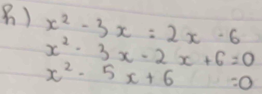 ) x^2-3x=2x-6
x^2-3x-2x+6=0
x^2-5x+6=0