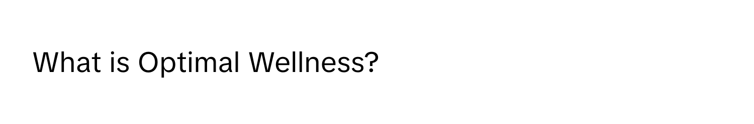 What is Optimal Wellness?