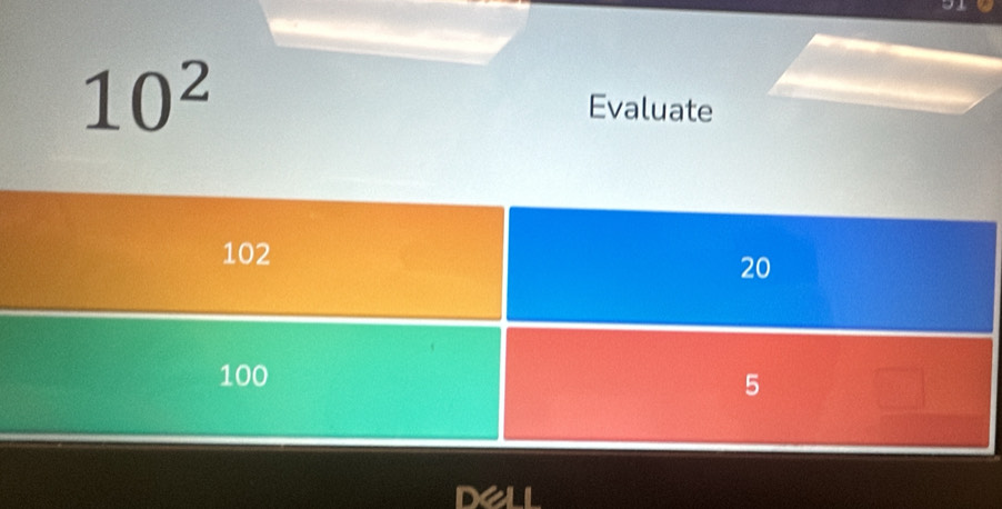 10^2
Evaluate 
dell