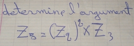 determine 'angument
Z_5=(Z_2)^2* Z_3