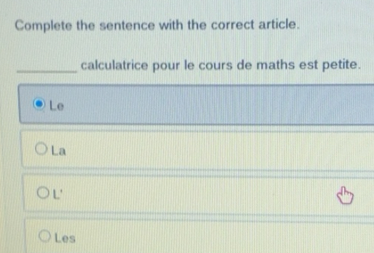 Solved: Complete the sentence with the correct article. _ Le La L' Les ...