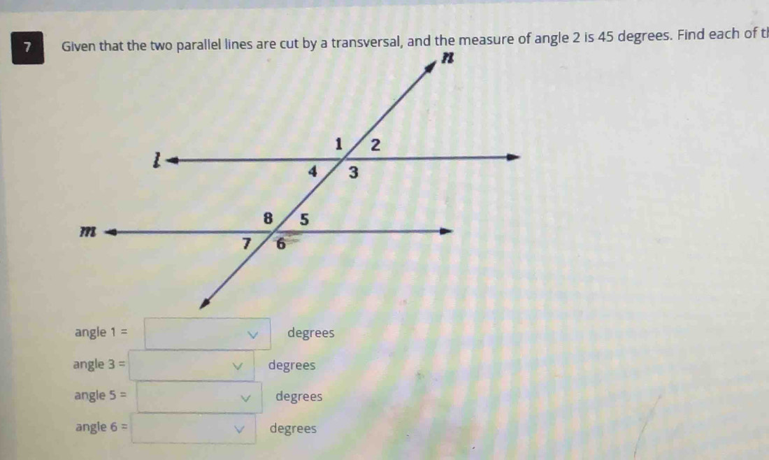 angle 1=□ degrees
angle 3=□ d egrees
angle 5=□ d egrees
angle 6=□ o> legrees