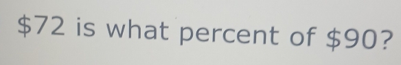 $72 is what percent of $90?