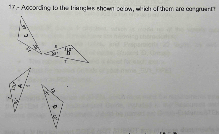 17.- According to the triangles shown below, which of them are congruent?