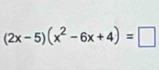 (2x-5)(x^2-6x+4)=□