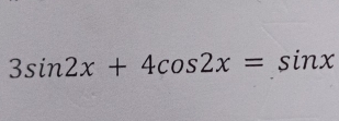 3sin 2x+4cos 2x=sin x