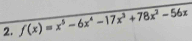 f(x)=x^5-6x^4-17x^3+78x^2-56x