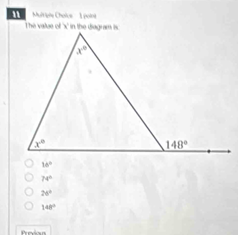 Multiple Chaice   1 poini
16°
74°
26°
148°
Previous