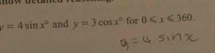 y=4sin x° and y=3cos x° for 0≤slant x≤slant 360.