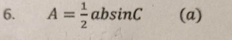 A= 1/2 absin C (a)