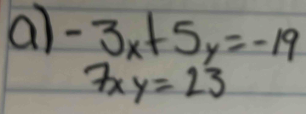 -3x+5y=-19
7xy=23