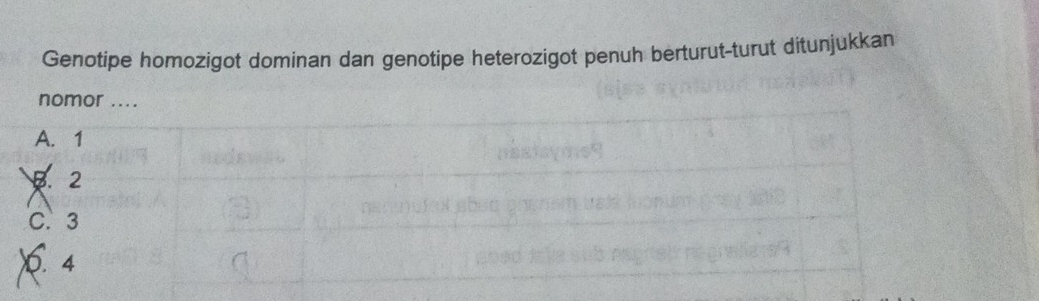 Genotipe homozigot dominan dan genotipe heterozigot penuh berturut-turut ditunjukkan 
nomor ....