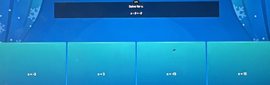 Solve for x,
x-8=-5
x=-3
x=3
x=-13
x=13