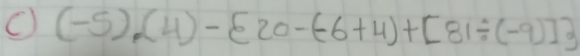 (-5).(4)- 20-(-6+4)+[81/ (-9)]