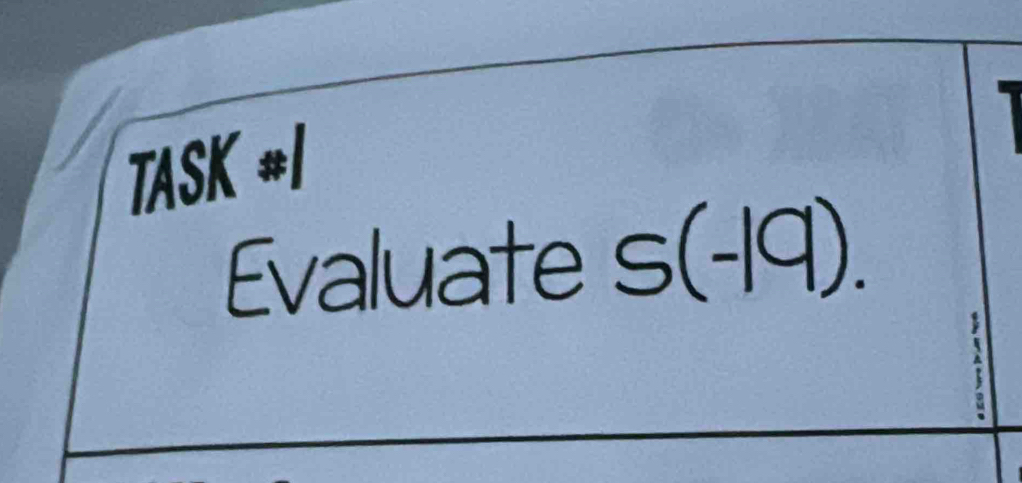 TASK #I 
Evaluate S(-19).