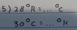 28°R=...^circ C
30°C=·s°k