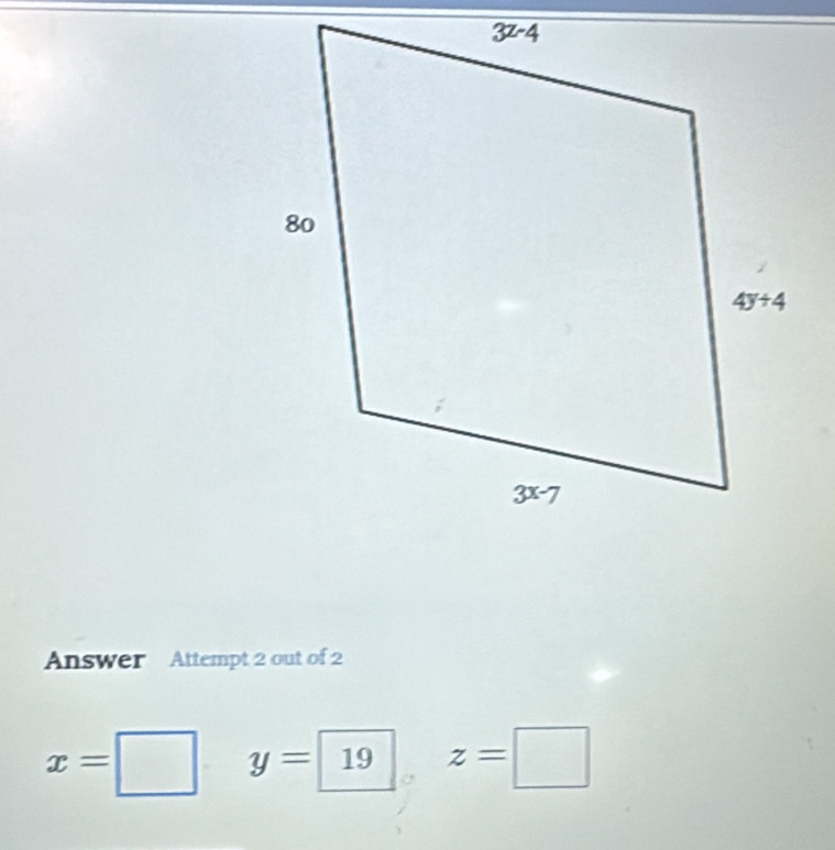 Answer Attempt 2 out of 2
x= □ y=boxed 19 z=□